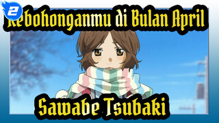 Kebohonganmu di Bulan April|Sawabe Tsubaki——Sebenarnyam Aku Selalu Di Sisimu_2