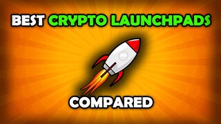 Which Crypto Launchpad Is The Best? Crypto Launchpads Compared!