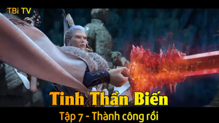 Tinh Thần Biến Tập 7 - Thành công rồi