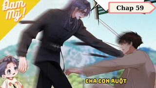 CHAP 59 | Chồng cũ lại muốn tái hợp rồi: cha con ruột - Review Đam Mỹ