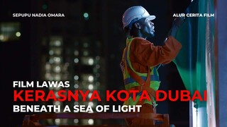 BENEATH A SEA OF LIGHT | KERASNYA KEHIDUPAN DI KOTA DUBAI