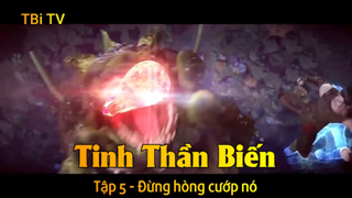 Tinh Thần Biến Tập 5 - Đừng hòng cướp nó