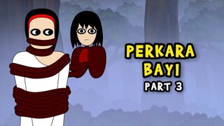 PERKARA BAYI | PART 3 | KUNTI BESTI