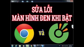 LỖI BẬT CHROME VÀ CỐC CỐC CỜ RÔM BỊ MÀN HÌNH ĐEN 2021 | Sửa lỗi màn hình đen chrôm và coc coc cờ rôm