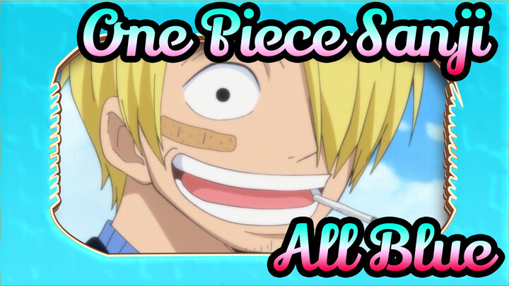 Do You Know The All Blue? | One Piece | Sanji