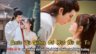 Triệu Lộ Tư cực nhắng nhít , bị trêu chọc ở hậu trường《  Quốc Tử Giám Có Một Nữ Đệ Tử 》