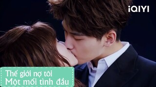 Nụ hôn ngọt ngào của sếp Hạ và bạn gái | THẾ GIỚI NỢ TÔI MỘT MỐI TÌNH ĐẦU