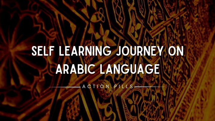 My Self Learning Journey on Arabic Language in 2022 |  @ActionPills