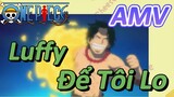 [Đảo Hải Tặc] AMV | Luffy, Để Tôi Lo