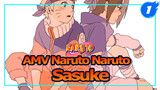 AMV Sasuke, Kamu Itu Temanku Yang Berharga |Naruto Sasuke_1