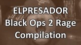 ELPRESADOR BLACK OPS 2 RAGE COMPILATION