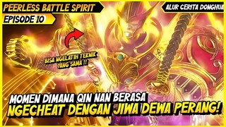 JIWA BELA DIRI DEWA PERANG TERLALU OVERPOWER | BAHAS ALUR CERITA DONGHUA PEERLESS BATTLE SPIRIT #10