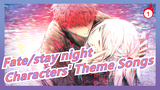 [Fate/stay night] Characters' Theme Songs Compilation_A1