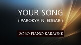 YOUR SONG ( PAROKYA NI EDGAR ) ( JULIE ANNE SAN JOSE VERSION )PH KARAOKE PIANO by REQUEST (COVER_CY)