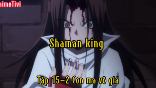 Shaman king _Tập 15 P2 con ma vô giá