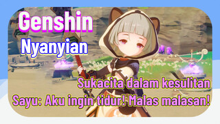 [Genshin, Nyanyian] "Sukacita dalam kesulitan" Sayu: Aku ingin tidur! Malas-malasan!