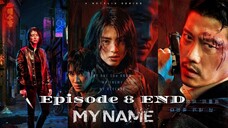 MY NAME Ep 8 END Sub Indo (Mosar_Drakor)