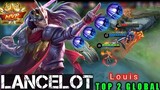 Lancelot World Rank No2 | Full Gameplay by Louis | Mobile legends Bang Bang