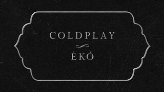 Coldplay - Èkó (Official Lyric Video)