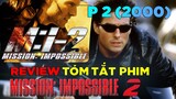Review Tóm Tắt Phim: Mission Impossible 2 (Nhiệm Vụ Bất Khả Thi Phần II)