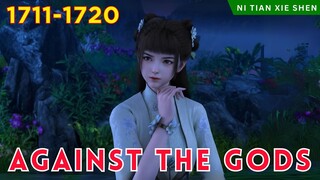 ❄️AGAINST THE GODS 1711 - 1720🔥 Alur Cerita Donghua Ni Tian Xie Shen versi Novel Bahasa Indonesia