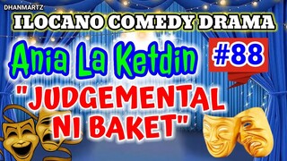 ILOCANO COMEDY DRAMA || JUDGEMENTAL NI BAKET | ANIA LA KETDIN 88 | PAGKAKATAWAAN