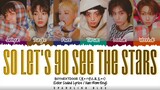 BOYNEXTDOOR (보이넥스트도어) 'SO LET'S GO SEE THE STARS' Lyrics [Color Coded Han_Rom_Eng]