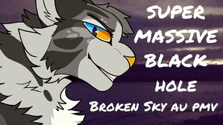 Supermassive Black Hole - Warriors Broken Sky AU PMV