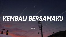 Damia - Kembali Bersamaku (Lirik)