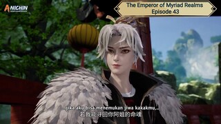 The Emperor of Myriad Realms Episode 43 Subtitle Indonesia