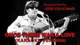 Once There Was A Love - As popularized by Jose Feliciano (KARAOKE VERSION) 2160p