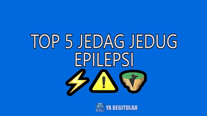 TOP 5 JEDAG JEDUG EPILEPSI⚡⚠️🌩️ Sc/Yt:YA BEGITULAH