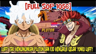 [FULL SOP 1056] TERNYATA LUFFY TIDAK MENGINGINKAN PLUTON!! DAN KID MENGAKUI LUFFY SEBAGAI YONKO