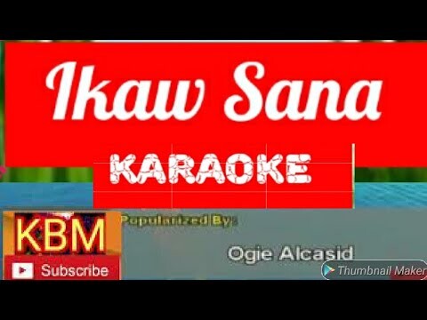 Ikaw Sana Karaoke by Ogie Alcasid  ( Karaoke Version ) videoke tagalog version