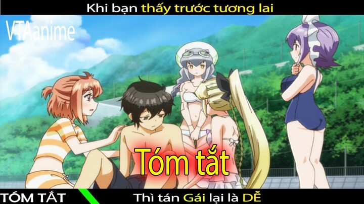 Thấy Trước Tương Lai, TÁN GÁI với Tôi là DỄ | VTA anime | Tóm Tắt Anime - Review Anime