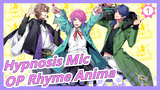 [Hypnosis Mic] OP Rhyme Anima(Versi Lengkap), Lirik Mandarin, MV_1