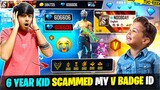 6 Year Kid Scammed My V Badge Id😭| My Id Got Banned😱For 3 Months Emotional Moment - Garena Free Fire