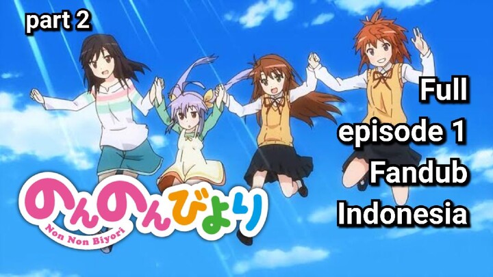 Anime Laki ! ini kita dub || Fandub Indonesia Non Non Biyori part 2