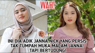 Ini Dia Adik Janna Nick Yang Persis Tak Tumpah Muka Macam Janna! Tapi Bertudung!