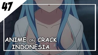 ALAMAK SEDAPNYEE [ Anime On Crack Indonesia ] 47