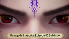 Renegade Immortal Episode 80 Sub Indo