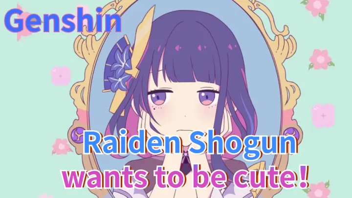 Raiden Shogun wants to be cute！
