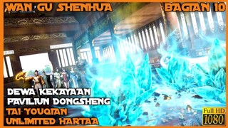 YOUQIAN DEWA KEKAYAAN PAVILIUN DONGSHENG - SELURUH ALUR CERITA DONGHUA WAN GU SHENHUA BAGIAN 10