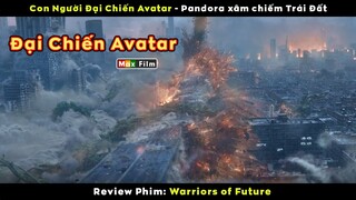 Con người đại chiến người Avatar xâm chiếm trái đất - review phim Warrior of Future