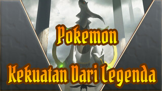 Pokemon | Kekuatan Dari Legenda