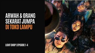 LIGHT SHOP EPISODE 1-4 - KEHIDUPAN ORANG-ORANG YANG DI AMBANG KEMATIAN