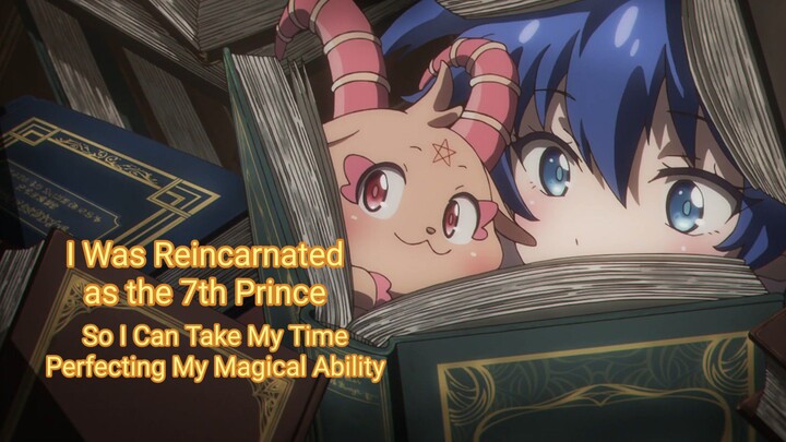 I Was Reincarnated as the 7th Prince So I Can Take My Time Perfecting My Magical Ability