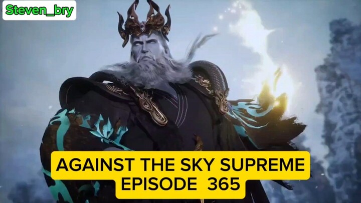 AGAINST THE SKY SUPREME ||EPISODE 365 ( 1080 ) [[ Sub Indonesia ]]