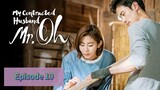 MY CONTRACTED HUSBAND MR. OH Episode 19 English Sub (2018)