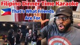 Filipino Dinner Karaoke!! Limuel Llanes and Friends Singing That's What Friends Are For | REACTION!!